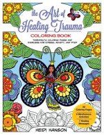 The Art of Healing Trauma Coloring Book Revised Edition: Therapeutic Coloring Pages and Exercises for Stress, Anxiety, and PTSD