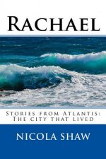 Rachael: Stories from Atlantis: The city that lived