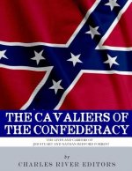 The Cavaliers of the Confederacy: The Lives and Careers of JEB Stuart and Nathan Bedford Forrest