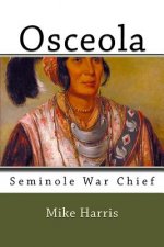 Osceola: Seminole War Chief
