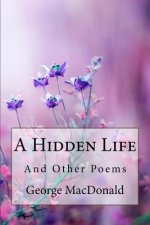 A Hidden Life and Other Poems George MacDonald