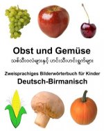 Deutsch-Birmanisch Obst und Gemüse Zweisprachiges Bilderwörterbuch für Kinder