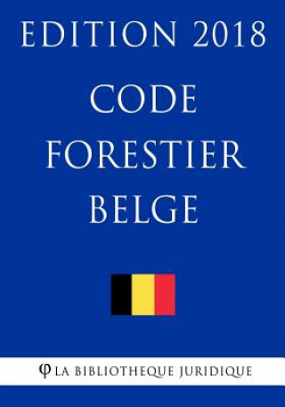 Code forestier belge - Edition 2018