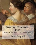 Ghetto Comedies, (1907). By: Israel Zangwill, illustrated By: J. H. Amshewitz: John Henry Amshewitz - South African Artist, was born in Ramsgate, E