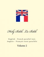 Holy Bible. La Bible: English - French Parallel Text. Anglais - Français Texte Parall?le