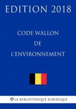Code Wallon de l'environnement - Edition 2018