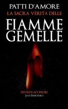 Patti d'Amore: La Sacra Veritá delle Fiamme Gemelle
