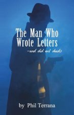 The Man Who Wrote Letters: and did evil deeds
