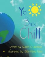 Yo Bro, Chill!