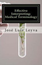 Effective Interpreting: Medical Terminology: Essential English-Spanish MEDICAL Terms