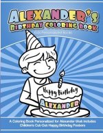 Alexander's Birthday Coloring Book Kids Personalized Books: A Coloring Book Personalized for Alexander that includes Children's Cut Out Happy Birthday
