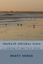 rhubarb whiskey town: a coming of age love story