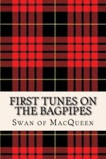 First Tunes on the Bagpipes: 50 Tunes for the Bagpipes and Practice Chanter