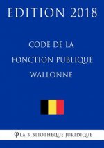 Code de la fonction publique wallonne - Edition 2018