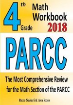 4th Grade PARCC Math Workbook 2018: The Most Comprehensive Review for the Math Section of the PARCC TEST
