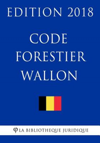 Code forestier wallon - Edition 2018