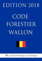 Code forestier wallon - Edition 2018