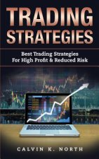 Trading Strategies: Best Trading Strategies For High Profit & Reduced Risk (2 manuscripts: Options Trading + Trading For Beginners)