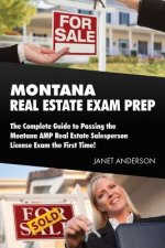 Montana Real Estate Exam Prep: The Complete Guide to Passing the Montana AMP Real Estate Salesperson License Exam the First Time!