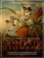 El ascenso y la caída del Imperio otomano: la historia de la creación del imperio turco y su destrucción más de 600 a?os después