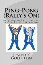 Ping-Pong (Rally's On): Relating to Pride of Self & Our Political Miasma