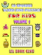 50 Spanish Word Find Puzzles for Kids Volume 1: Spanish Word Search Puzzles for Children with Growing Minds