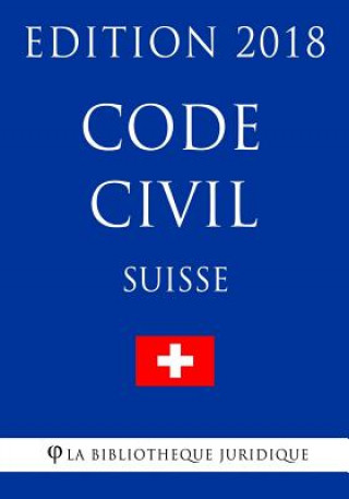 Code civil suisse - Edition 2018