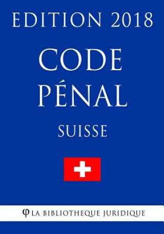 Code Pénal Suisse - Edition 2018