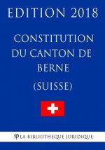 Constitution du canton de Berne (Suisse) - Edition 2018