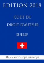 Code du droit d'auteur suisse - Edition 2018