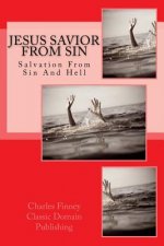 Jesus Savior From Sin: Salvation From Hell AND Sin