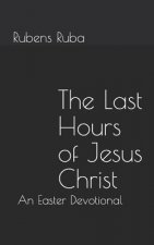 Last Hours of Jesus Christ
