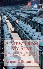 A View from My Seat: My Baseball Season with the Jumbo Shrimp