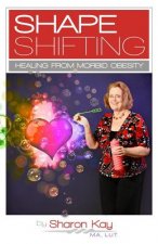 Shape Shifting: Healing From Morbid Obesity