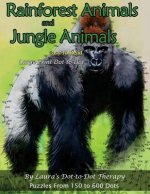 Rainforest Animals and Jungle Animals - Easy to Read Large Print Dot-To-Dot: Puzzles from 150 to 600 Dots