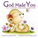 Children's Catholic Book for Girls: God Made You: Watercolor Illustrated Bible Verses Catholic Books for Kids in All Departments Catholic Books in boo