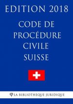 Code de Procédure Civile Suisse - Edition 2018