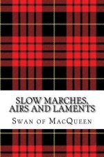 Slow Marches, Airs and Laments: Thirty Tunes for the Bagpipes and Practice Chanter