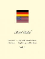 Bibel. Bible: Deutsch - Englisch Paralleltext. German - English Parallel Text