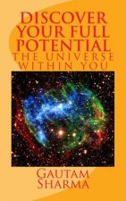Discover your full potential: The Universe within you