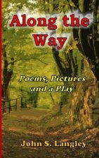 Along the Way - Poetry, Pictures and a Play: Poetry Collection No.5
