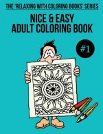 Nice & Easy Adult Coloring Book #1: The 'Relaxing With Coloring Books' Series