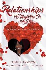 Relationships As They Are Or Are They: The Whole Truth and Nothing But