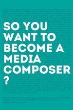 So, you want to become a media composer?