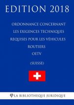 Ordonnance concernant les exigences techniques requises pour les véhicules routiers OETV (Suisse) - Edition 2018