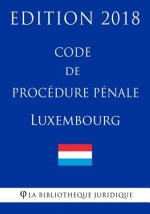 Code de procédure pénale du Luxembourg - Edition 2018