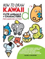 How to Draw Kawaii Cute Animals + Characters from Lowercase Letters: Easy to Draw Anime and Manga Drawing for Kids: Cartooning for Kids + Learning How
