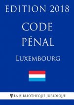 Code pénal du Luxembourg - Edition 2018