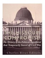 The Missouri Compromise: The History of the Political Agreement that Temporarily Staved Off Civil War