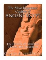 The Most Important Capitals of Ancient Egypt: The History of Memphis, Thebes, and Alexandria